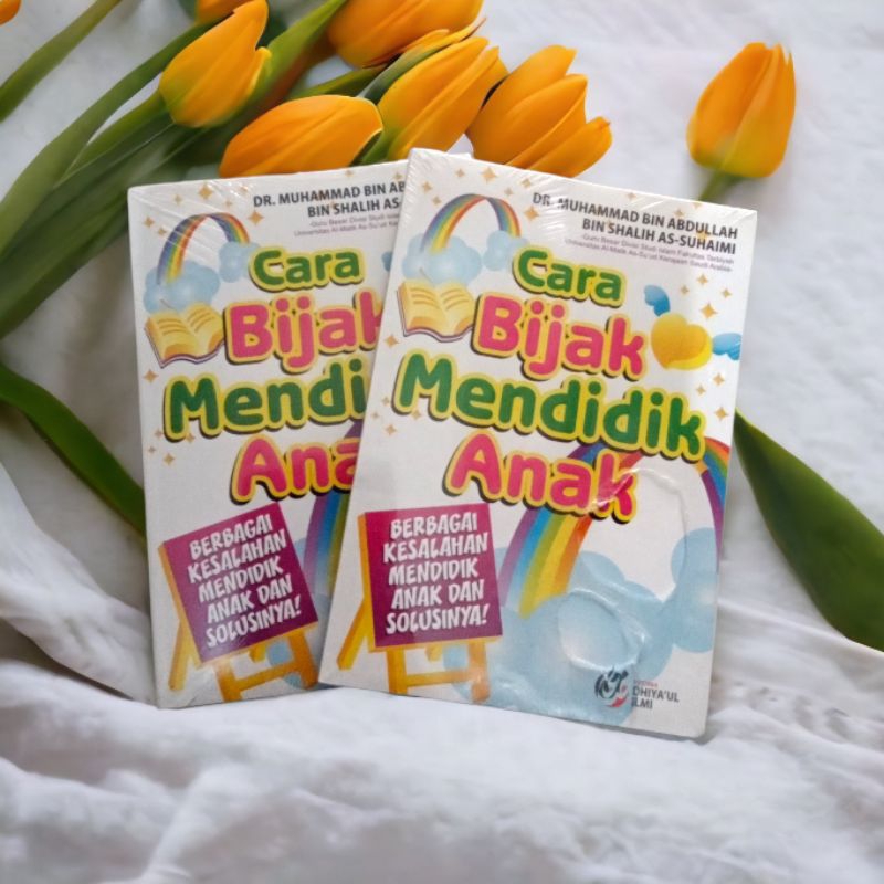 BUKU CARA BIJAK MENDIDIK ANAK