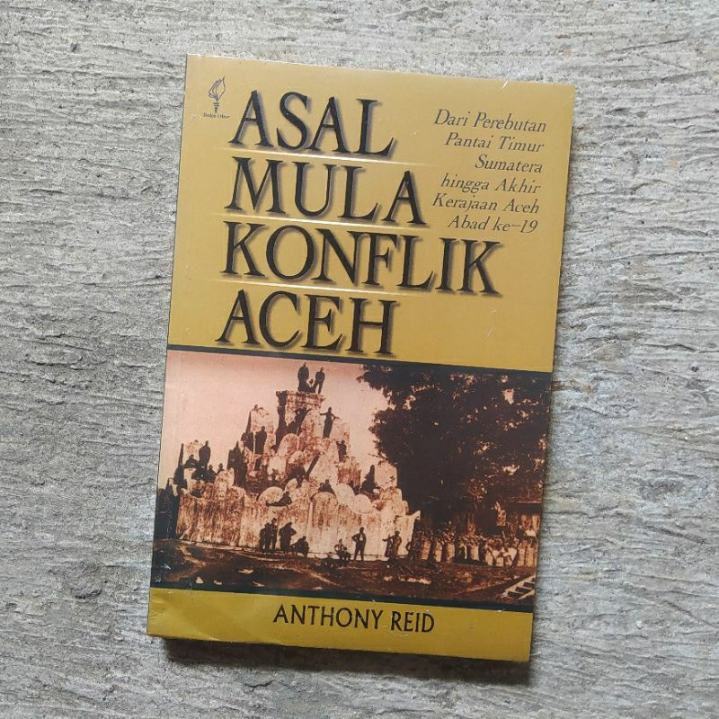 Asal Mula Konflik Aceh - Anthony Reid - Buku Obor