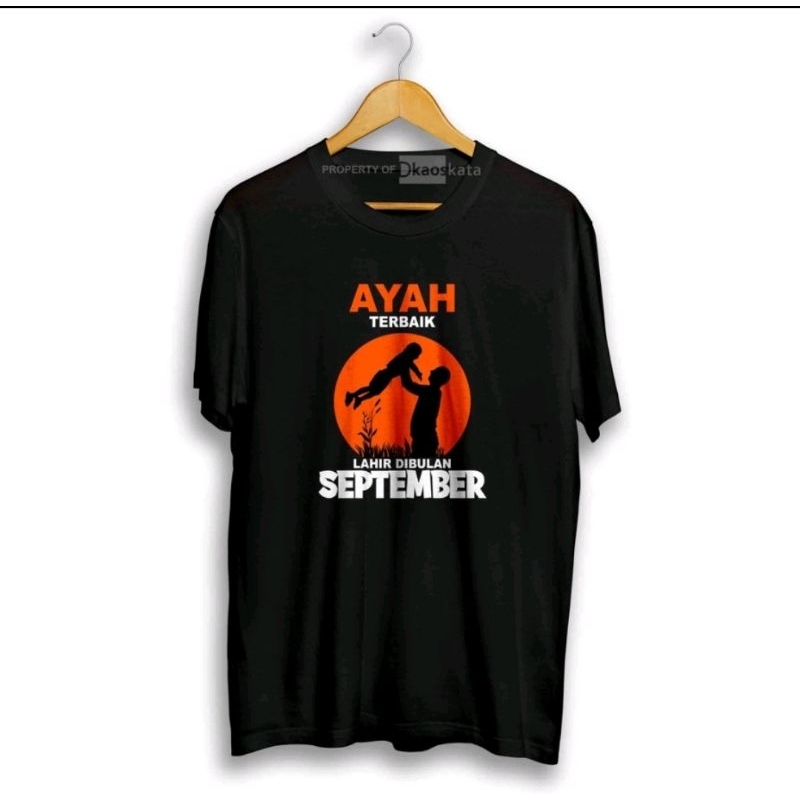 KAOS AYAH TERBAIK LAHIR DI BULAN SEPTEMBER