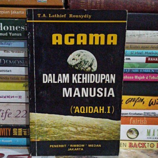 BUKU ORIGINAL AGAMA DALAM KEHIDUPAN MANUSIA (AQIDAH.I) T. A. LATHIEF ROUSYDIY BEKAS