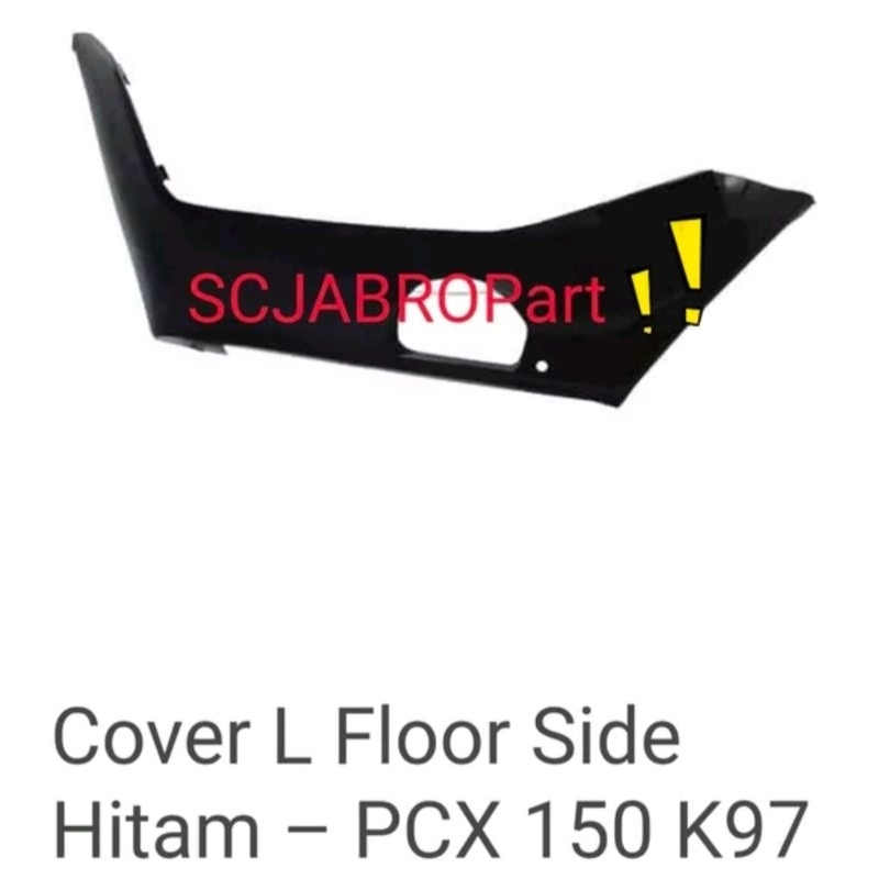 CVR L FLOOR SIDE BLACK DOFF HONDA PCX K97...64432 K97 T00YY....ORI AHM