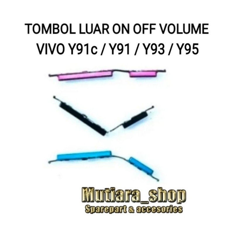 TOMBOL LUAR ON OFF VOLUME VIVO Y91c / Y91 / Y93 / Y95