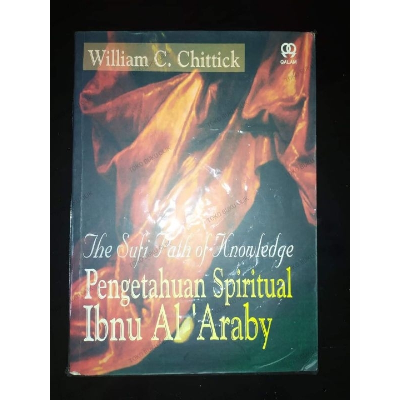 Pengetahuan Spiritual Ibnu Al-Araby - William C Chittick