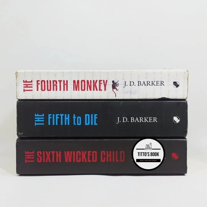 NOVEL THE FOURTH MONKEY, THE FIFTH TO DIE, THE SIXTH WICKED CHILD - J. D. BARKER, JD BARKER