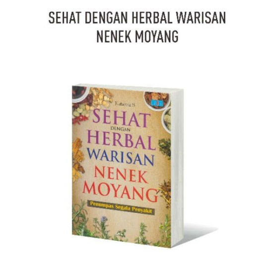 BUKU KESEHATAN : SEHAT DENGAN HERBAL WARISAN NENEK MOYANG [ORIGINAL]