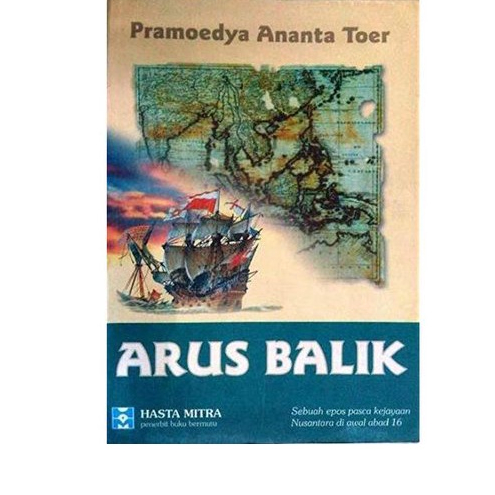 Arus Balik Sebuh Epos Pasca Kejayaan Nusantara di Awal Abad 16 - Pramoedya Ananta Toer - NR