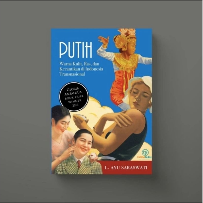 Putih: Warna Kulit, Ras, dan Kecantikan di Indonesia Transnasional - L. Ayu Saraswati