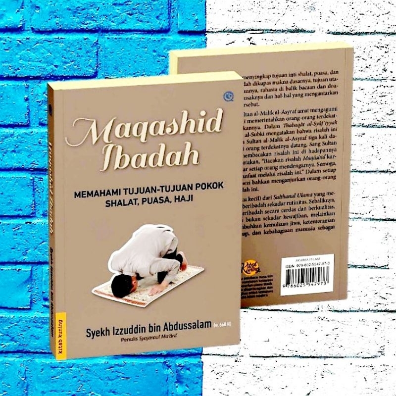 Buku Maqashid Ibadah - Memahami Tujuan Tujuan Pokok Shalat Puasa Haji - ORIGINAL