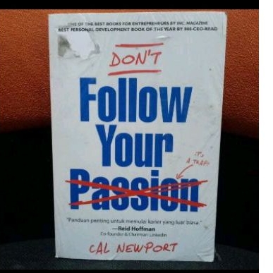 DONT FOLLOW YOUR PASSION - CAL NEWPORT