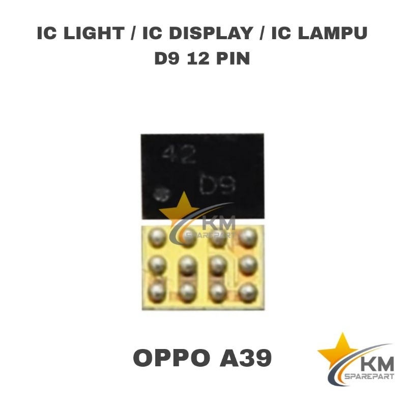 IC LAMPU D9 12 PIN OPPO A39 IC LIGHT DISPLAY