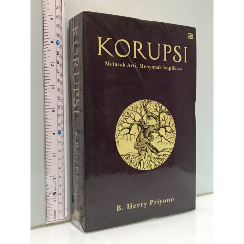 KORUPSI Melacak Arti Menyimak Implikasi B Herry Priyono