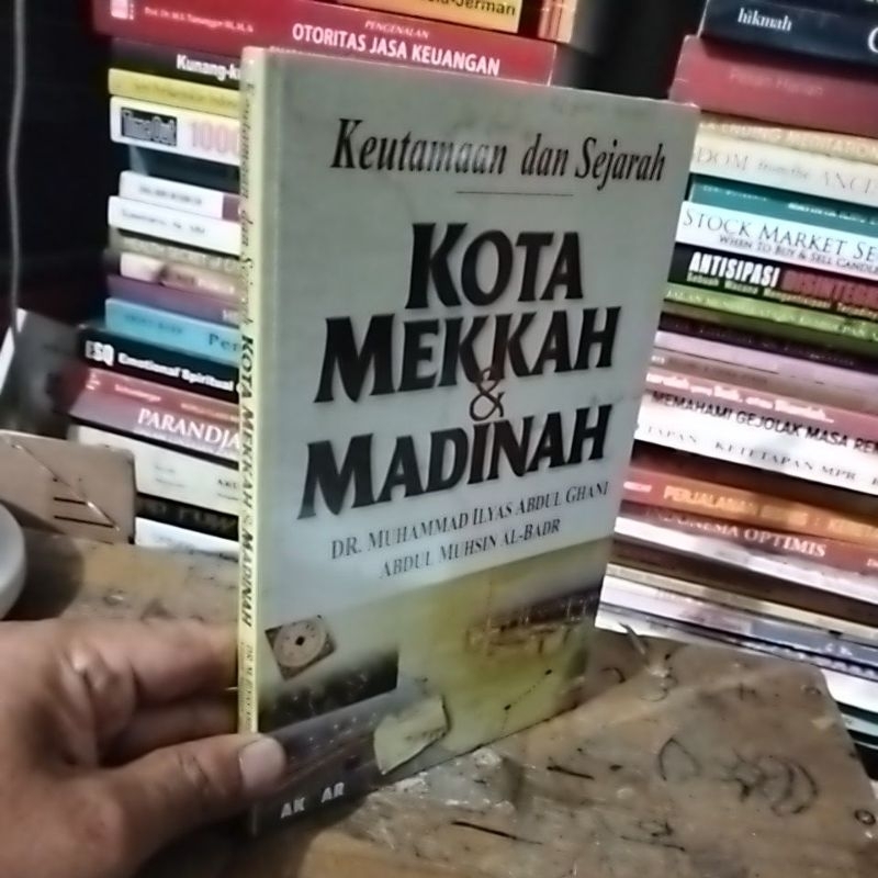 KEUTAMAAN DAN SEJARAH KOTA MEKKAH & MADINAH by Dr Muhammad Ilyas Abdul Ghani Abdul Muhsin Al Badr