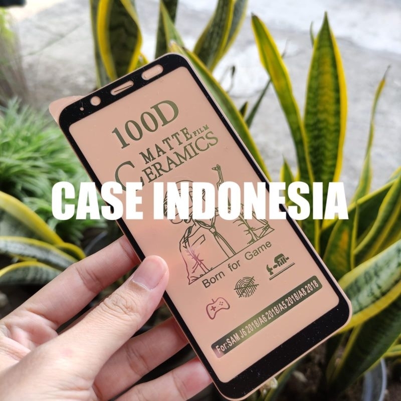 Tempered Glass Ceramic Matte Samsung J6 2018 Samsung A6 2018 Samsung A5 2018 Samsung A8 2018