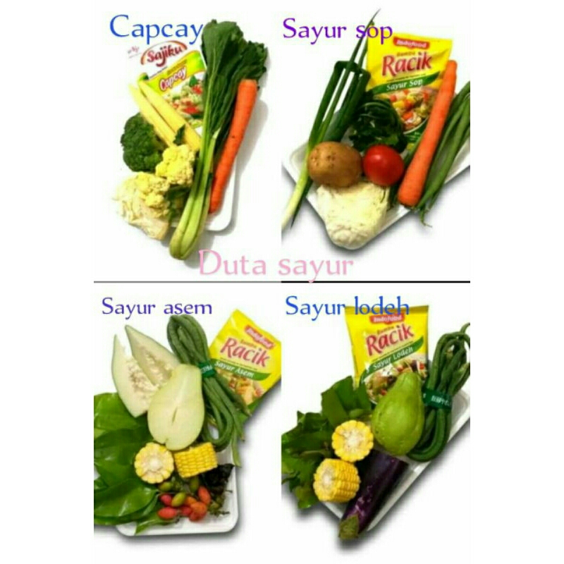 

Sayur sop / sayur capcay / sayur asem / sayur lodeh