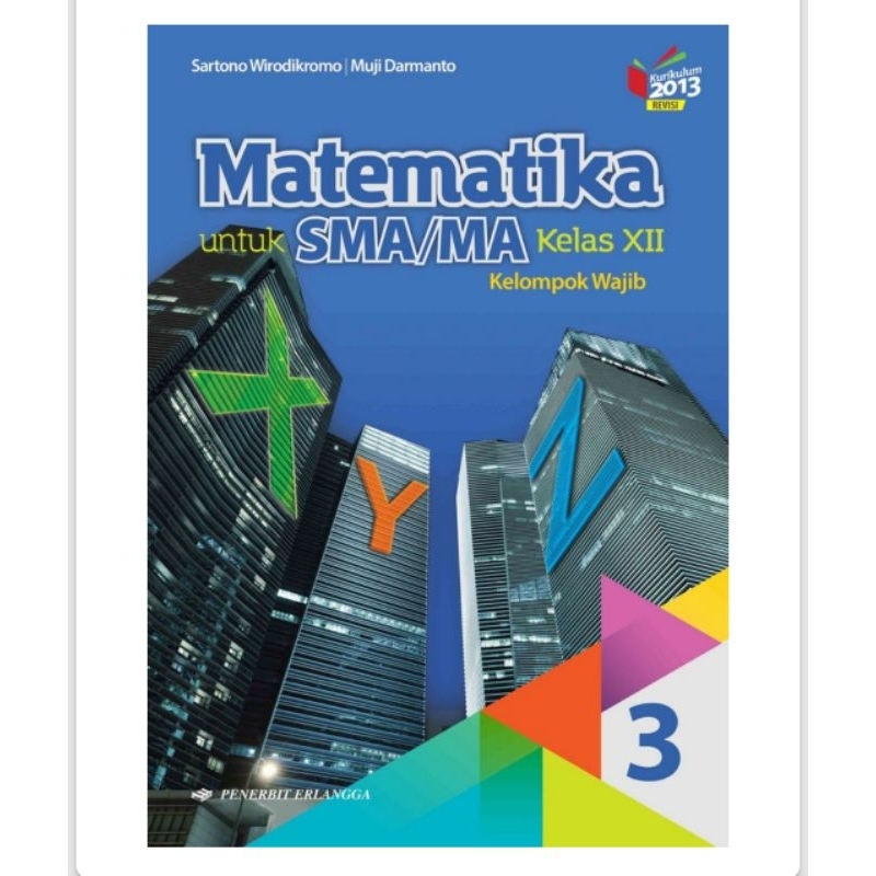 

Matematika xyz wajib SMA kelas XII/ jilid 3/ kurikulum 2013/K13