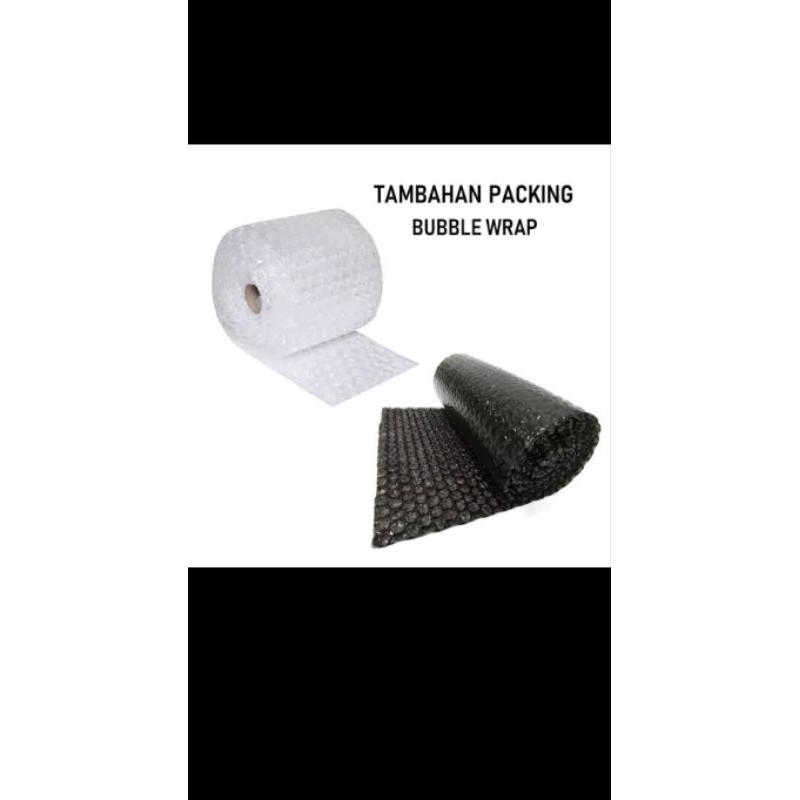 

Tambahan packing Bubble Wrap