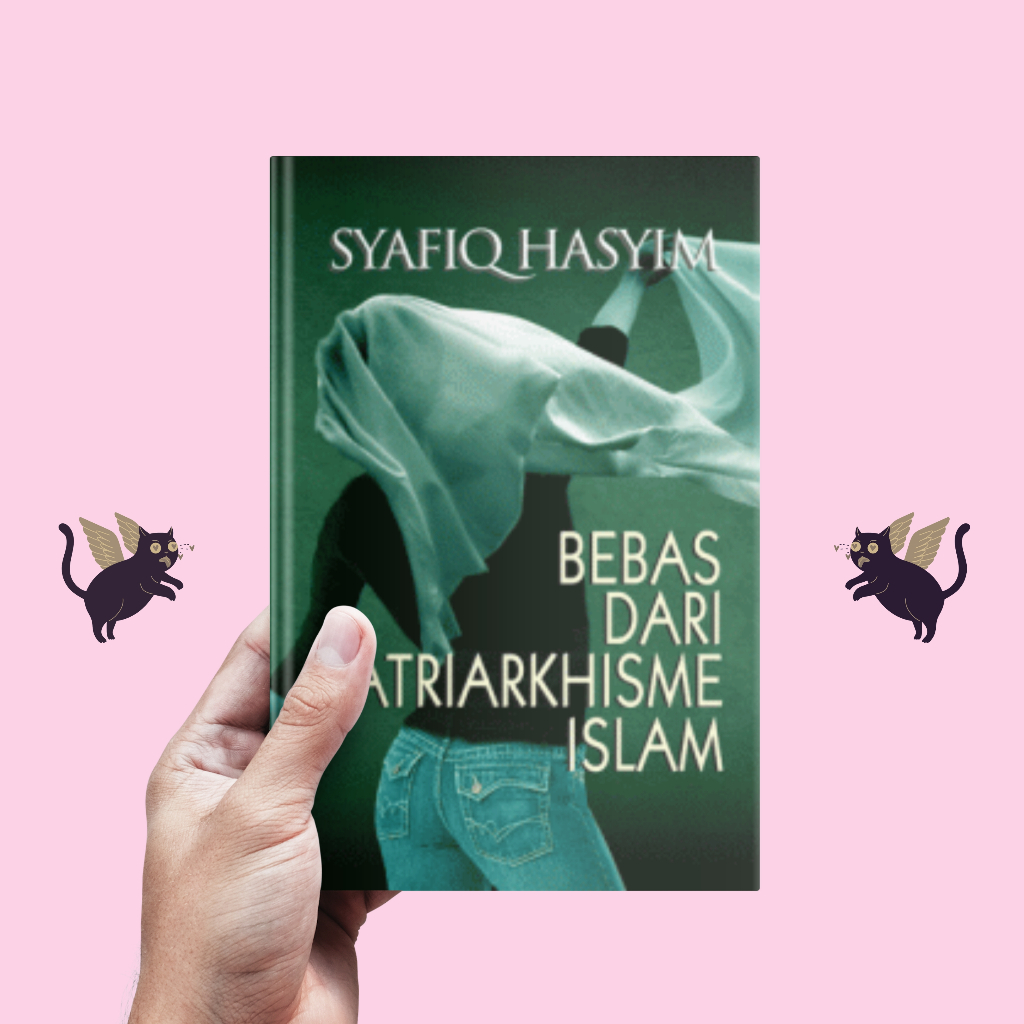 Bebas Dari Patriarkhisme Islam - Syafiq Hasyim