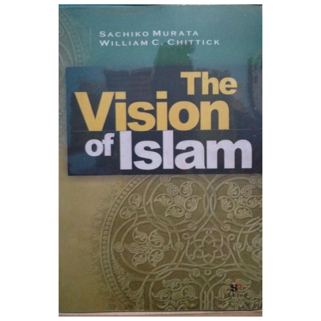 The Vision Of Islam Edisi Bahasa Indonesia - Sachiko Murata & William C. Chittick - NR