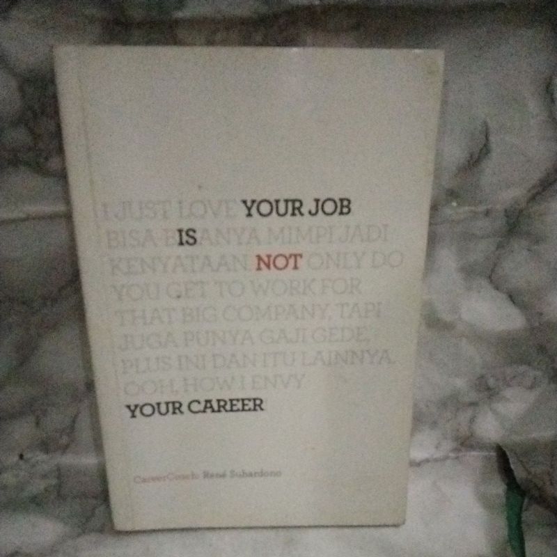 YOUR JOB IS NOT YOUR CAREER (RENE SUHARDONO)