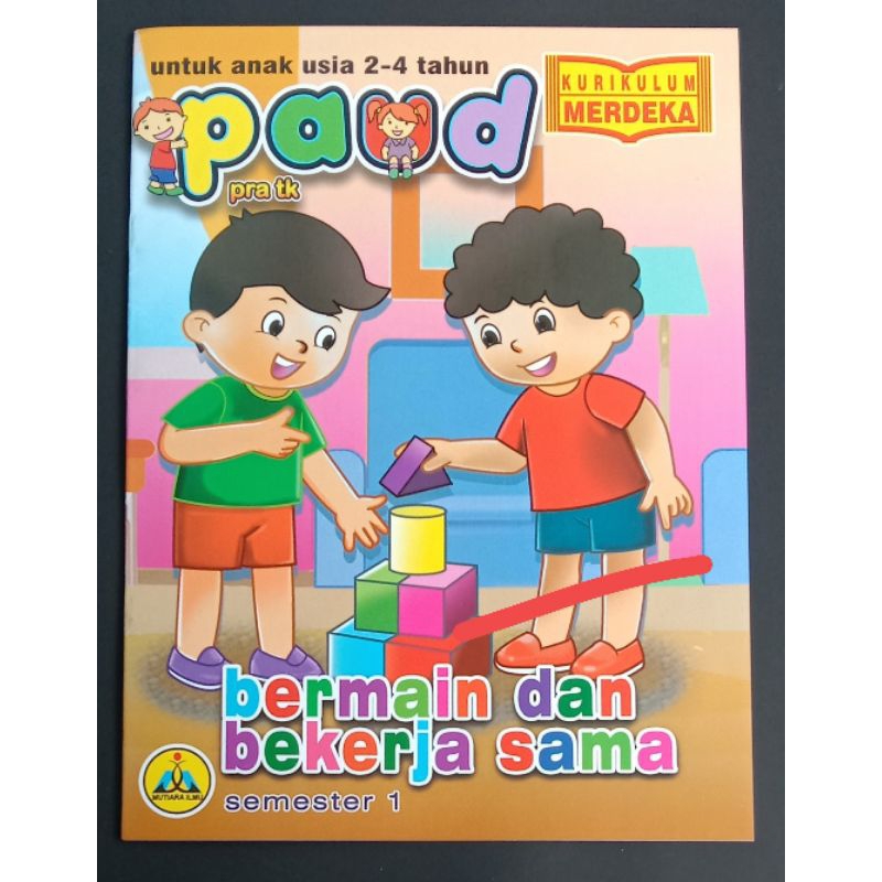 MAJALAH PAUD TEMA BERMAIN DAN BEKERJA SAMA, KURIKULUM MERDEKA UNTUK ANAK USIA 2 TAHUN SAMPAI 4 TAHUN