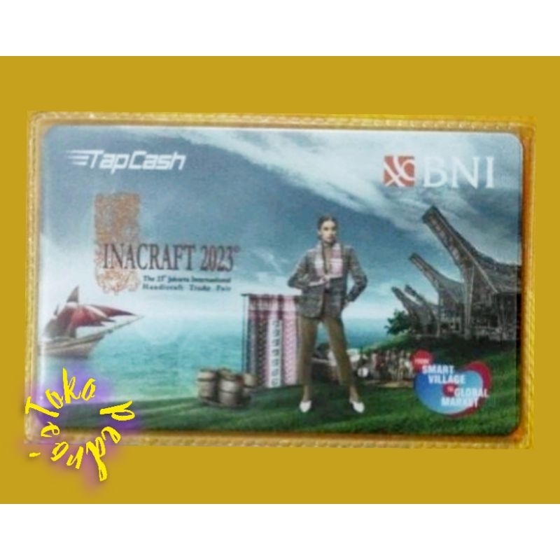 BNI Tapcash Inacraft 2023 - From SMART VILLAGE To GLOBAL MARKET ORI /Like eMONEY eTOLL Flazz or Brizzi