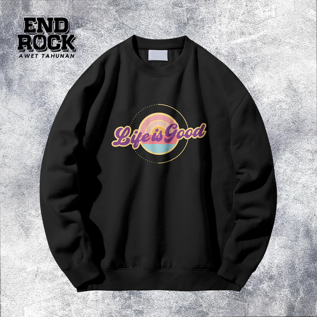 Crewneck Exclusive Original Endrock Tema Life Is Good  DTFS171