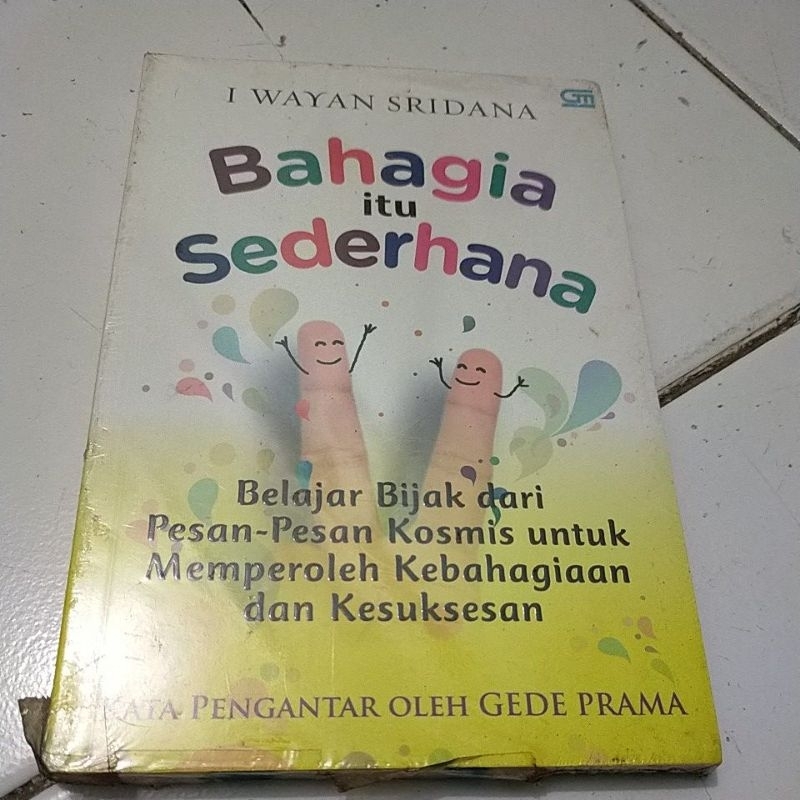 ORIGINAL BAHAGIA ITU SEDERHANA belajar bijak dari pesan pesan kosmis untuk memperoleh kebahagiaan da