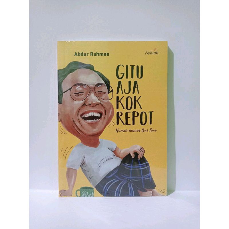 Buku Humor - Gitu Aja Kok Repot : Humor-Humor Gus Dur