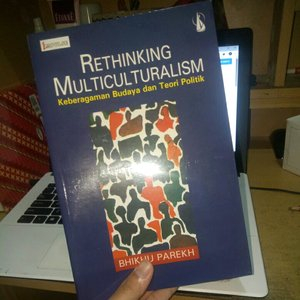 Rethinking Multiculturalism Keberagaman Budaya dan Praktek Politik