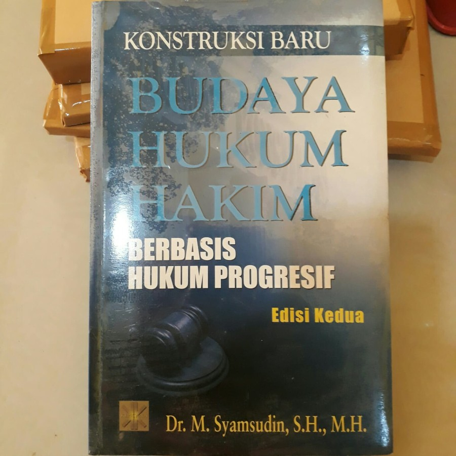 

Konstruksi Baru Budaya Hukum Hakim Berbasis Hukum Progresif - Dr. M. Syamsudin