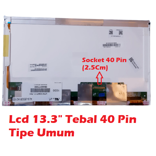 LCD 13.3 TEBAL 40 PIN TOSHIBA SATELLITE L735 L730 L630 L635 13.3 LCD LAPTOP 13.3&quot; TEBAL UMUM