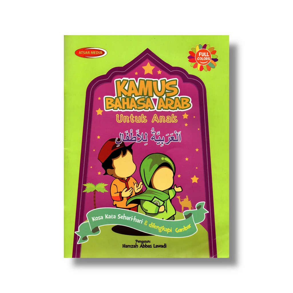 

Kamus Bahasa Arab Untuk Anak - Hamzah Abbad Lawadi - Atsar Media