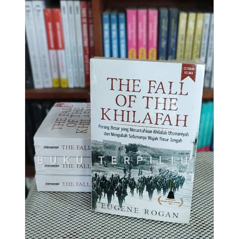 The Fall of the Khilafah Eugene Rogan Penerbit Serambi