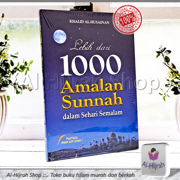 Lebih dari 1000 Amalan Sunnah dalam Sehari Semalam | Khalid Al-Husainan | Pustaka Imam Asy-Syafi'i