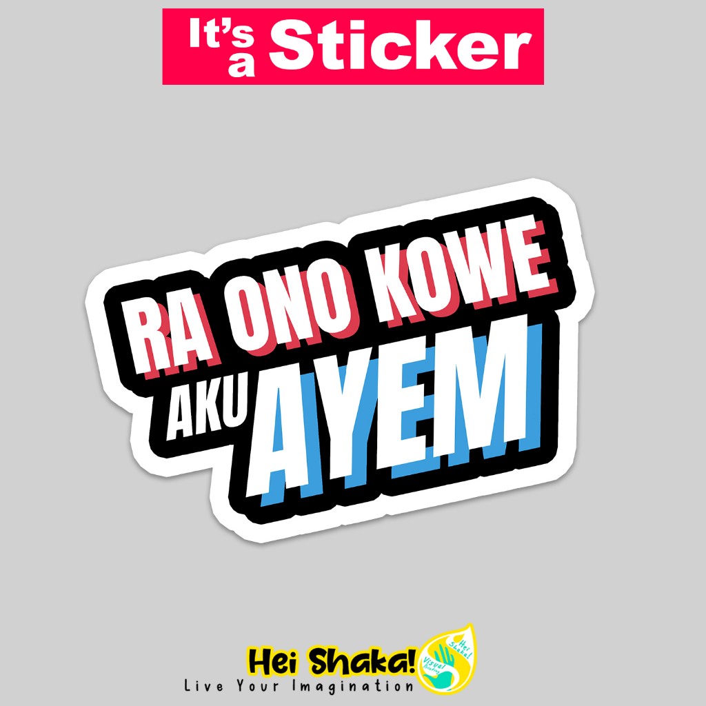 

Heishaka Stiker RA Ono Kowe Aku Ayem Guyon Waton Sticker Vinyl Anti Air