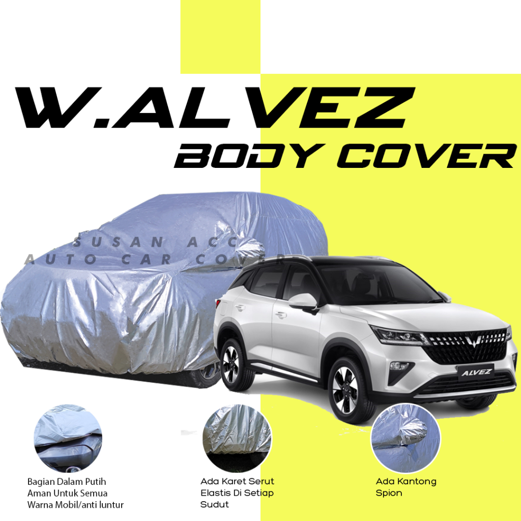 WULING ALVEZ Body Cover Mobil alvez Sarung Mobil wuling alvez wuling alves wuling air ev wuling airev yaris lama yaris lele yaris cross avanza xenia calya sigra mobilio brio agya ayla