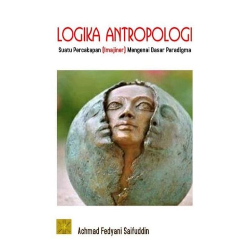 

BUKU ORIGINAL LOGIKA ANTROPOLOGI - Achmad Fedyani PRENADA