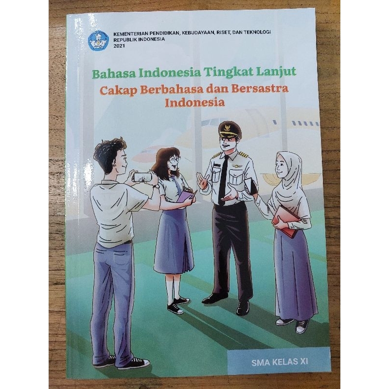 Bahasa Indonesia Tingkat Lanjut SMA Kelas XI 11 Cakap Berbahasa dan Bersastra Indonesia Kurikulum Me