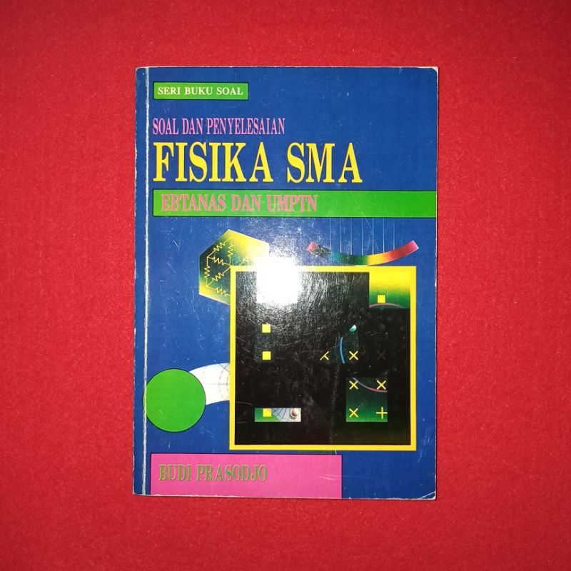 buku soal dan penyelesaian fisika SMA EBTANAS DAN UMPTN