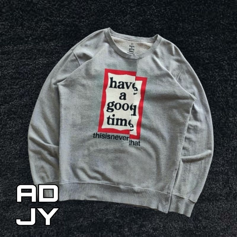 CREWNECK HAVE A GOOD TIME X THISISNEVERTHAT PREMIUM | SWEATER PRIA WANITA TERBARU BRANDED KEKINIAN