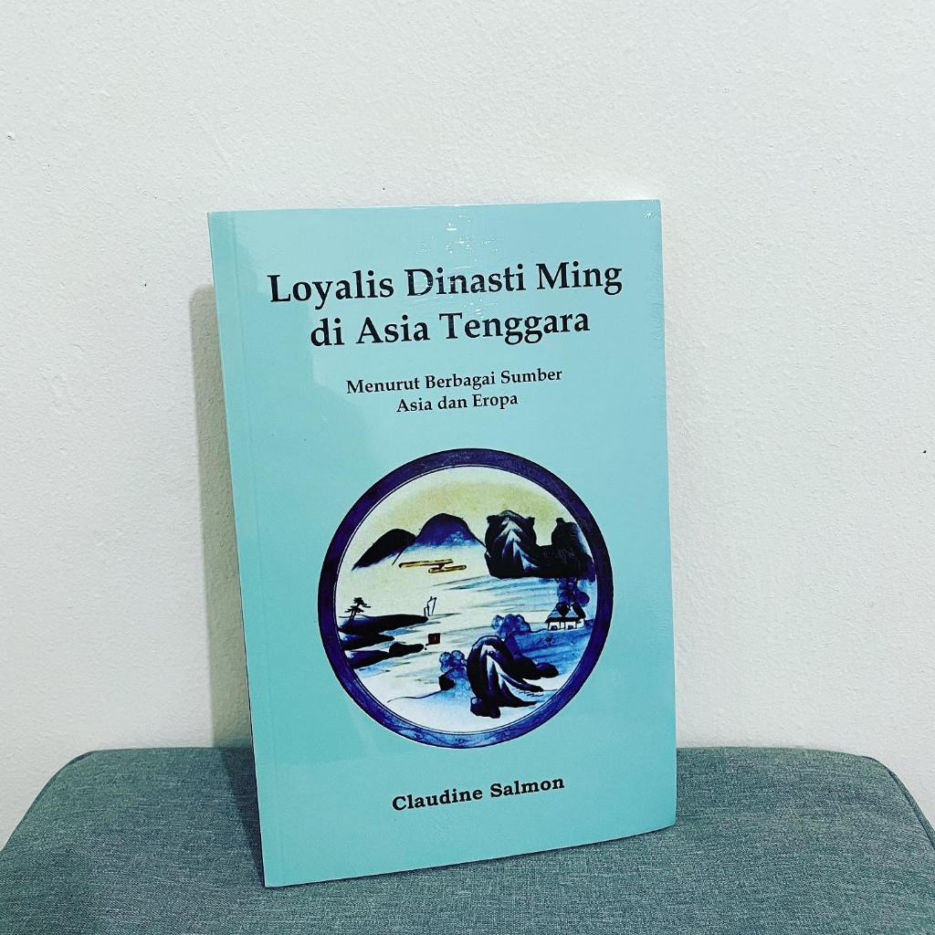 Loyalis Dinasti Ming di Asia Tenggara - Claudine Salmon