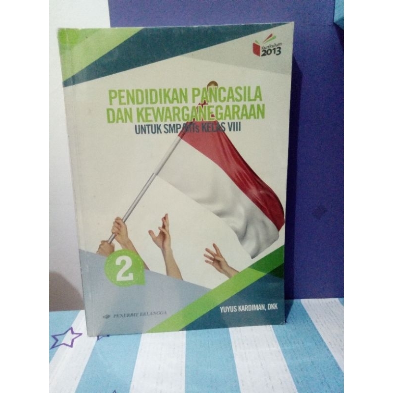 Buku PPKN kelas 8 SMP ( penulis : Yuyus Kardiman,dkk ,penerbit : Erlangga )