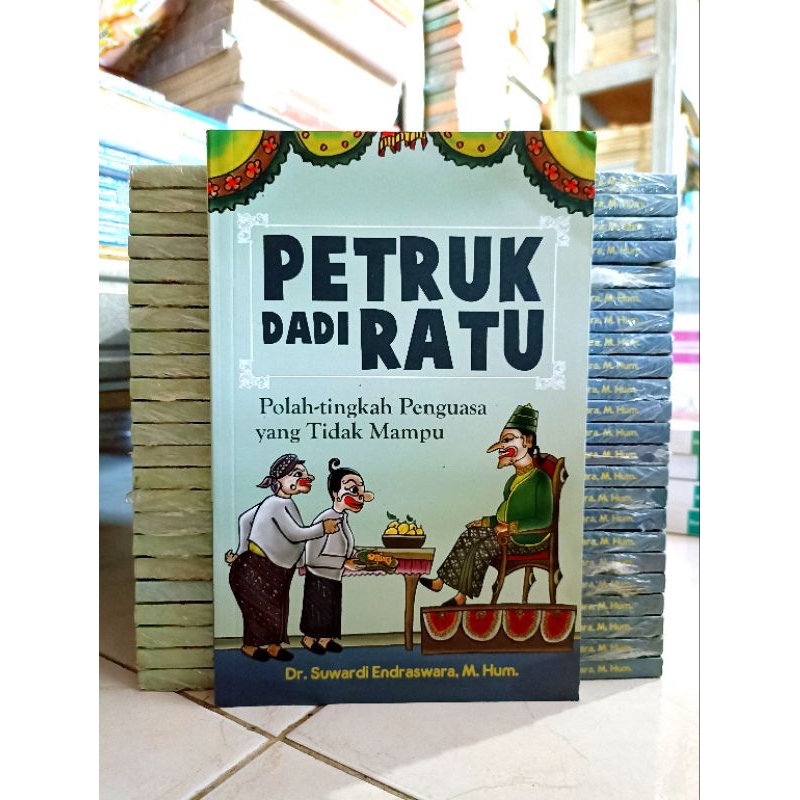 ( PROMO BUKU MURAH ORIGINAL ) BUKU SASTRA / SEJARAH / PETRUK DADI RATU / DR. SUWARDI ENDRASWARA.M.HUM. / NOVEL SASTRA / NOVEL SEJARAH / BEST SELLER / POLAH TINGKAH PENGUASA YANG TIDAK MAMPU