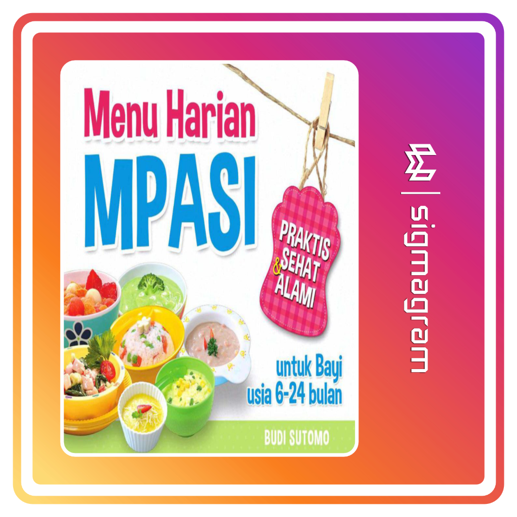 

SIGMAGRAM - Menu Harian MPASI untuk Bayi usia 6-24 Bulan