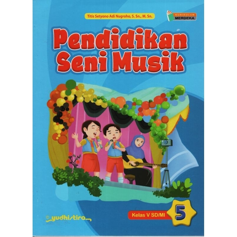 

Buku Pendidikan seni musik SD Kelas 5 Kurikulum MERDEKA Yudhiatira