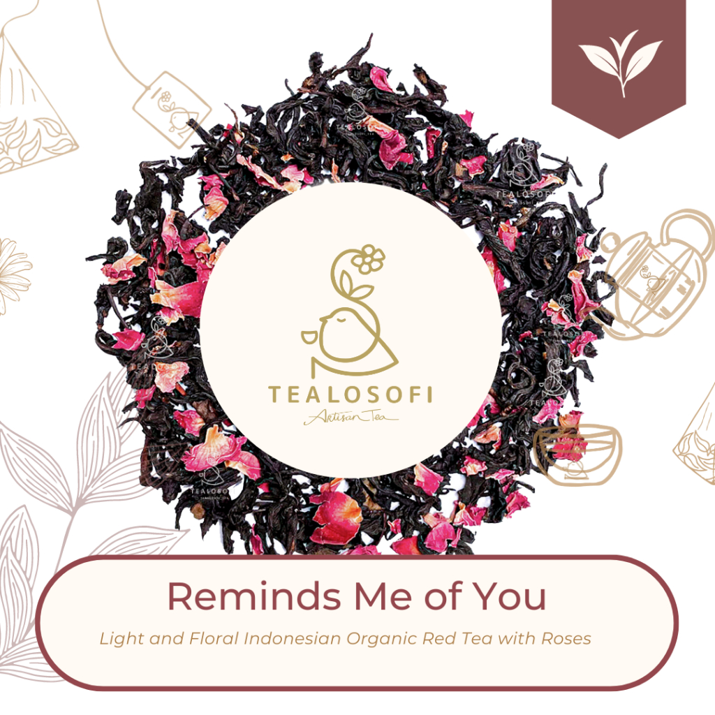 

Remind Me of You - Tealosofi Artisan Black Tea Blend - Teh Indonesia