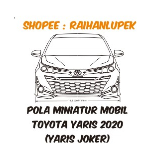 Pola Miniatur Mobil Toyota Yaris 2020 / Yaris Joker 2020 / All New Yaris