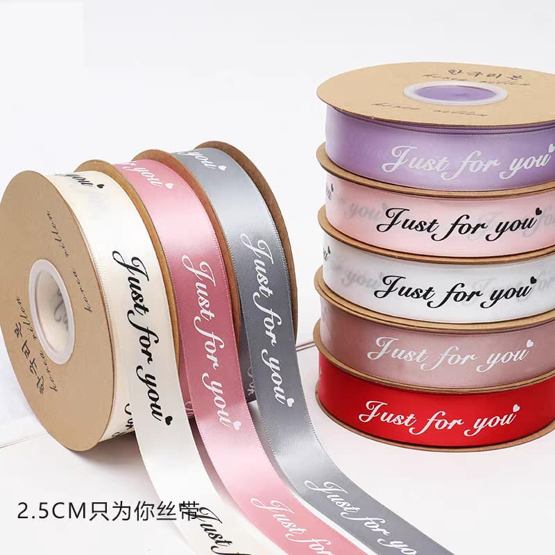 

(PER 1 ROLL) Pita Satin Tulisan Letter Just For You Ukuran 2.5cm / 1 inch