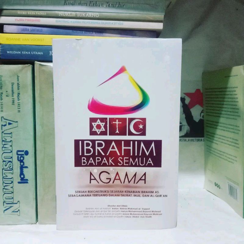 Ibrahim Bapak Semua Agama: Sebuah Rekontruksi Sejarah Kenabian Ibrahim AS. Sebagaimana Tertuang dala