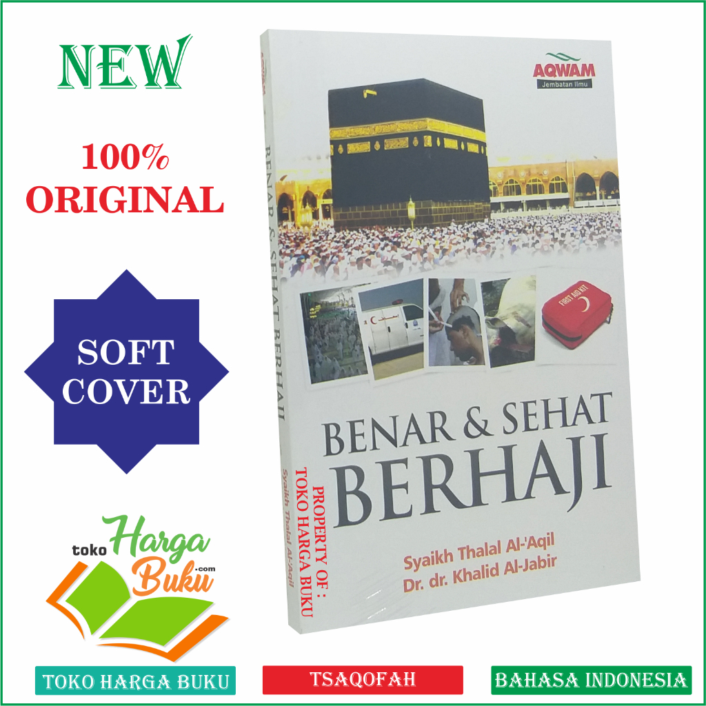Foto Benar dan Sehat Berhaji Karya Syaikh Thalal Al-Aqil dan Dr. dr. Khalid Al-Jabir Penerbit Aqwam